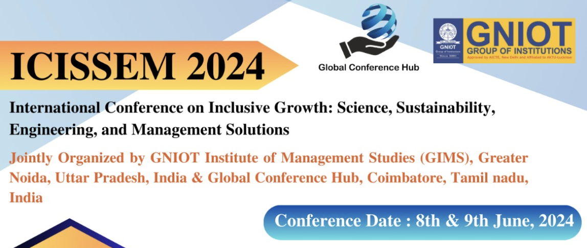International Conference on Inclusive Growth: Science, Sustainability, Engineering and Management Solutions ICISSEM 2024 International Conference Poster